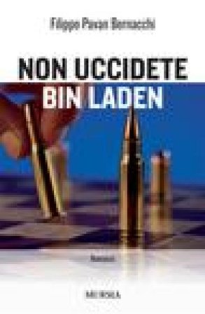 Non uccidete Bin Laden Filippo Pavan Bernacchi