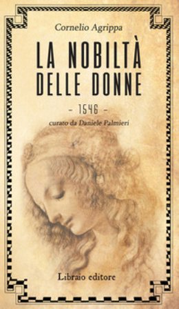 La nobiltà delle donne Cornelio Enrico Agrippa