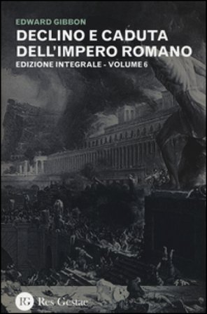 Declino e caduta dell'impero romano. Ediz. integrale. Vol. 6 Edward Gibbon
