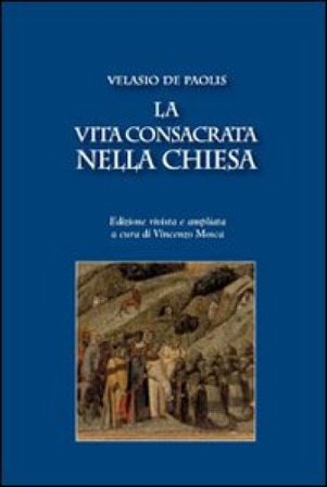 La vita consacrata nella Chiesa Velasio De Paolis
