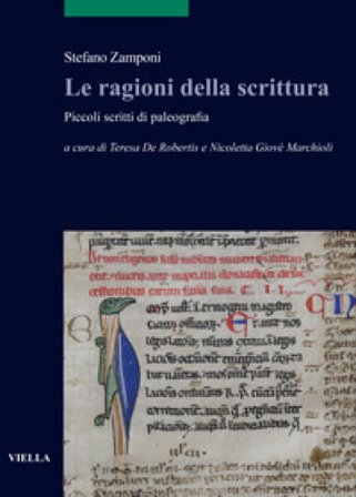 Le ragioni della scrittura. Piccoli scritti di paleografia Stefano Zamponi
