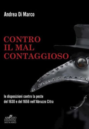 Contro il «mal contaggioso». Le disposizioni per la tutela dalla peste del 1630 e del 1656 nell'Abruzzo Citra Andrea Di Marco