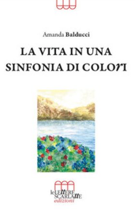 La vita in una sinfonia di colori Amanda Balducci