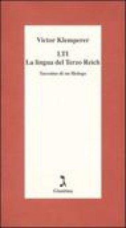 LTI. La lingua del Terzo Reich. Taccuino di un filologo Victor Klemperer