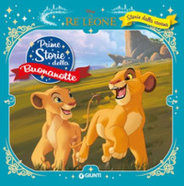 Storie della savana. Il re Leone. Prime storie della buonanotte. Ediz. a colori Walt Disney