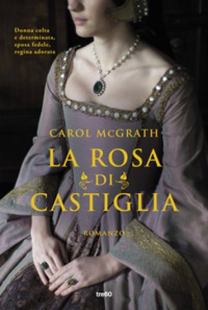 La rosa di Castiglia Carol McGrath