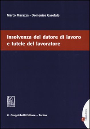 Insolvenza del datore di lavoro e tutele del lavoratore Marco Marazza