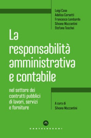 La responsabilità amministrativa e contabile nel settore dei contratti pubblici di lavori, servizi e forniture Luigi Caso
