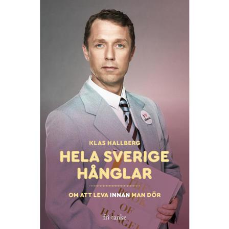 Hela Sverige hånglar : om att leva innan man dör 9789188589231