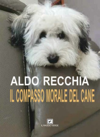 Il compasso morale del cane Aldo Recchia