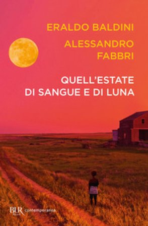 Quell'estate di sangue e di luna Eraldo Baldini