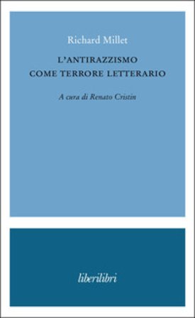 L'antirazzismo come terrore letterario Richard Millet