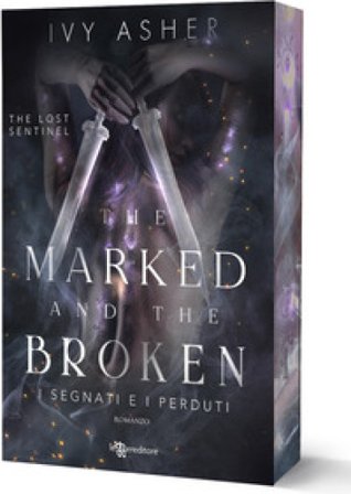 The marked and the broken. I segnati e i perduti. The Lost Sentinel. Vol. 3 Ivy Asher