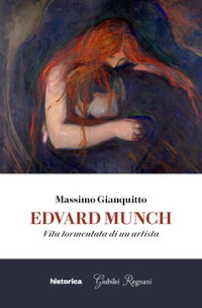 Edvard Munch. Vita tormentata di un artista Massimo Gianquitto