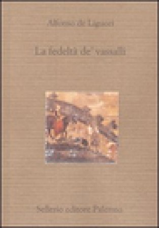 La fedeltà de' vassalli Alfonso Maria de' (sant') Liguori