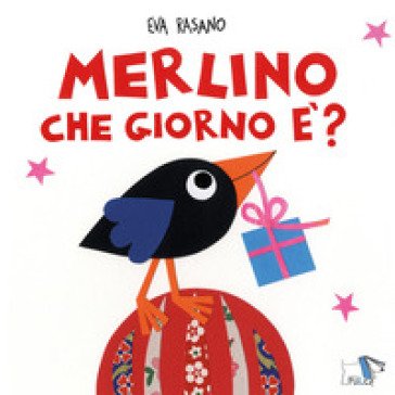 Merlino che giorno è? Ediz. illustrata Eva Rasano