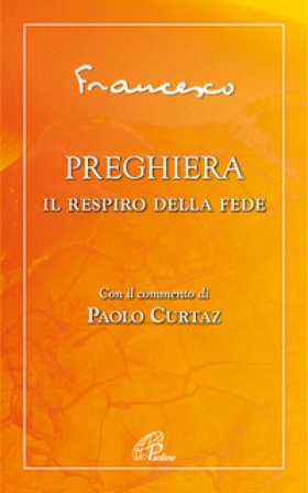 Preghiera. Il respiro della fede Papa Francesco (Jorge Mario Bergoglio)