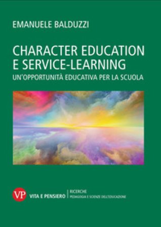 Character education e service learning. Un'opportunità educativa per la scuola Emanuele Balduzzi