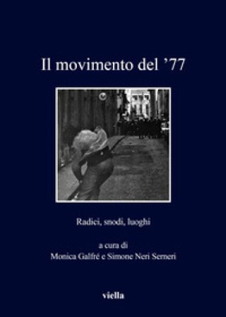Il movimento del '77. Radici, snodi, luoghi