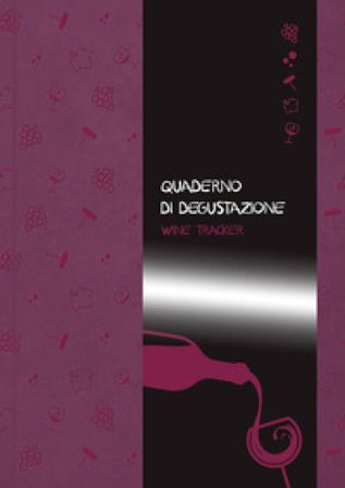 Quaderno di degustazione. Wine Tracker Michela Leodori