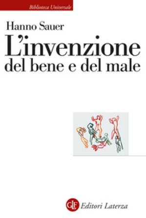 L'invenzione del bene e del male Hanno Sauer