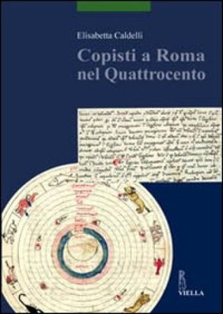 Copisti a Roma nel Quattrocento Elisabetta Caldelli