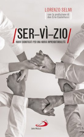 Ser-vì-zio. Nuovi significati per una nuova imprenditorialità Lorenzo Selmi