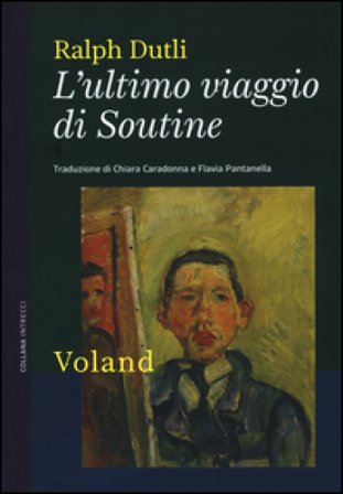 L'ultimo viaggio di Soutine Ralph Dutli