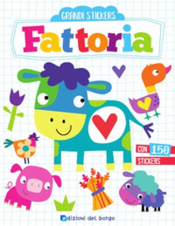 Fattoria. Grandi stickers. Con adesivi. Ediz. a colori Elizabeth Golding