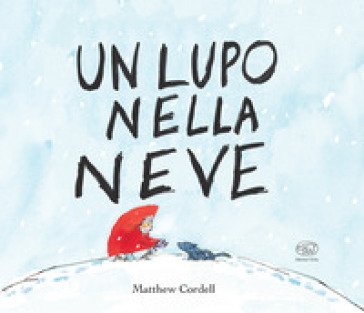 Un lupo nella neve. Ediz. mini Matthew Cordell