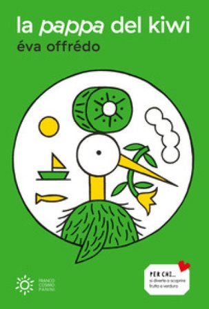 La pappa del kiwi. Ediz. a colori Éva Offrédo