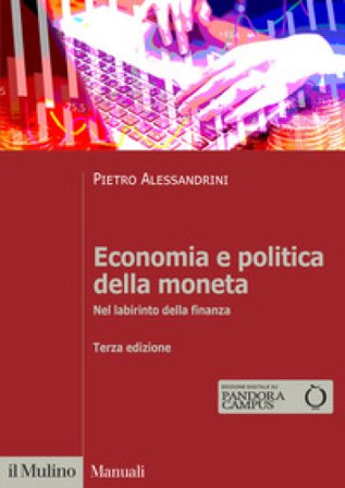 Economia e politica della moneta. Nel labirinto della finanza Pietro Alessandrini