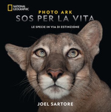 Photo Ark. SOS per la vita. Le specie in via di estinzione. Ediz. illustrata Joel Sartore