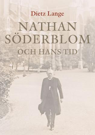 Nathan Söderblom och hans tid - Bok av Dietz Lange - Inbunden