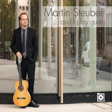 ...and i play guitar MARTIN STEUBER