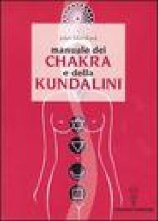Manuale dei chakra e della Kundalini John Mumford