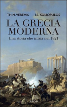 La Grecia moderna. Una storia che inizia nel 1821 Thanos M. Veremis