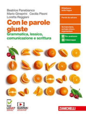 Con le parole giuste. Grammatica, lessico, comunicazione e scrittura. Volume unico. Per le Scuole superiori. Con e-book. Con espansione online 
