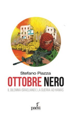 Ottobre nero. Il dilemma israeliano e la guerra ad Hamas Stefano Piazza