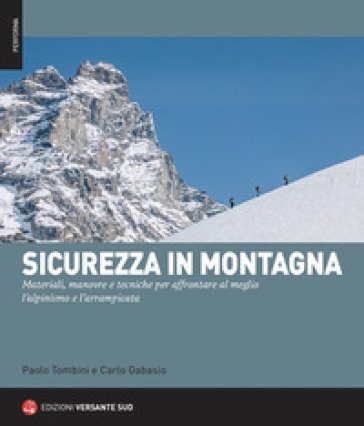 Sicurezza in montagna. Materiali, manovre e tecniche per affrontare al meglio l'alpinismo e l'arrampicata. Con QR Code Paolo Tombini