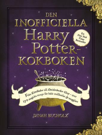 Den inofficiella Harry Potter-kokboken - Bok av Dinah Bucholz - Inbunden