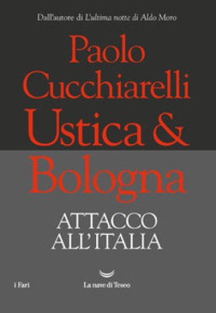 Ustica & Bologna. Attacco all'Italia Paolo Cucchiarelli