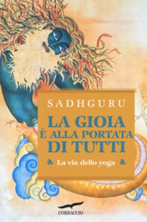 La gioia è alla portata di tutti. La via dello yoga Sadhguru