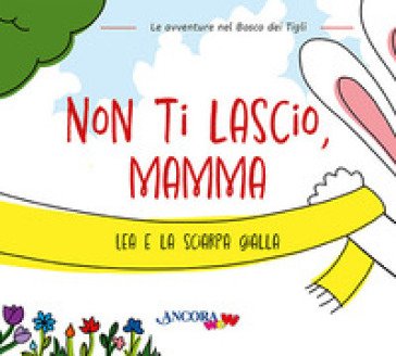 Non ti lascio, mamma. Lea e la sciarpa gialla Chiara Pessina