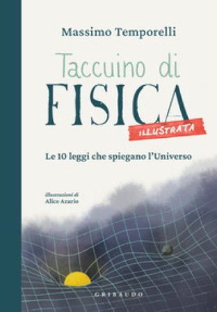 Taccuino di fisica illustrata. Le 10 leggi che spiegano l'Universo Massimo Temporelli