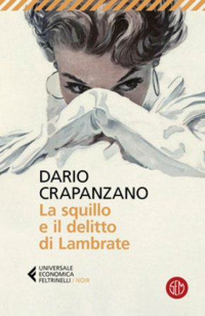 La squillo e il delitto di Lambrate. Milano, 1951. La prima indagine di Margherita Grande Dario Crapanzano