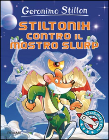 Stiltonix contro il mostro Slurp. Ediz. illustrata Geronimo Stilton