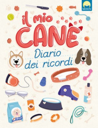 Il mio cane. Diario dei ricordi T. Vega
