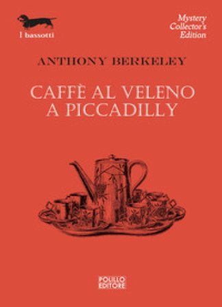 Caffè al veleno a Piccadilly Anthony Berkeley