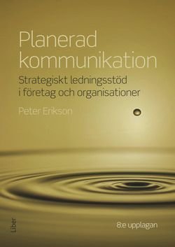 Planerad kommunikation - Strategiskt ledningsstöd i företag och organisationer
